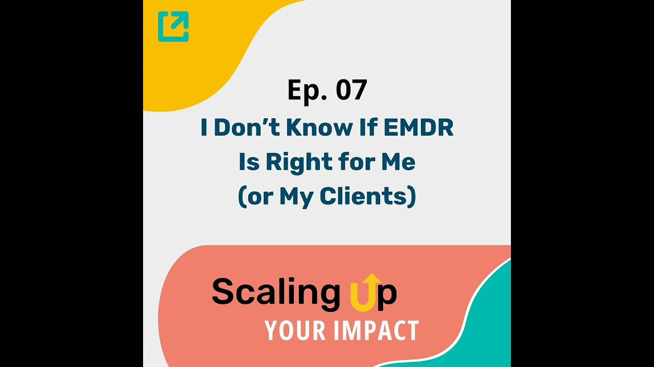 Ep 07 - I Don&rsquo;t Know If EMDR Is Right for Me (or My Clients): Who Benefits Most from EMDR Therapy