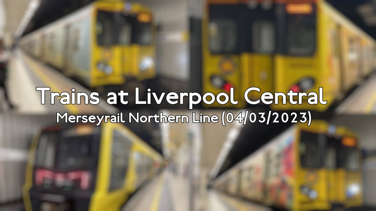 [4K] Trains at: Liverpool Central - Merseyrail Northern Line (04/03/2023)