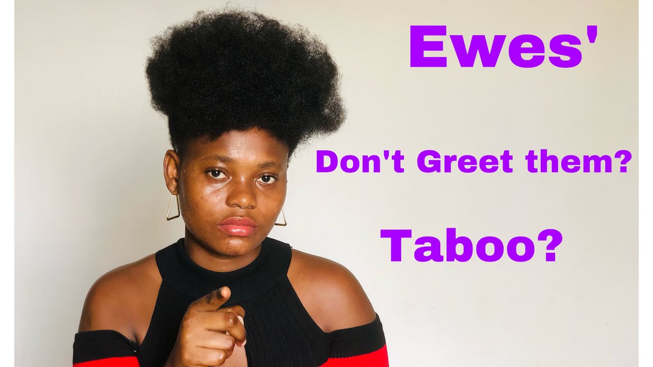 Don’t Greet An Ewe ||Reasons why you shouldn’t Greet an Ewe|| Ghana, Togo and Benin||.