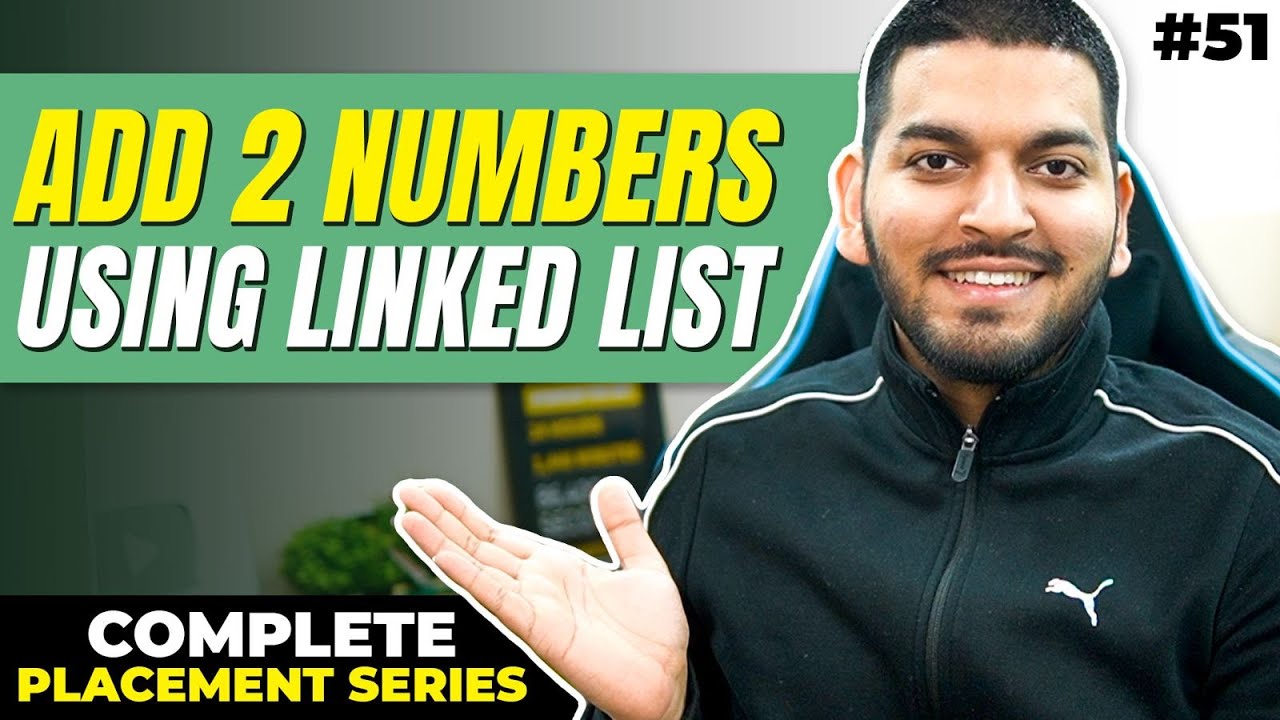 Lecture 51: Add 2 Numbers represented by Linked Lists || C++ Placement Course