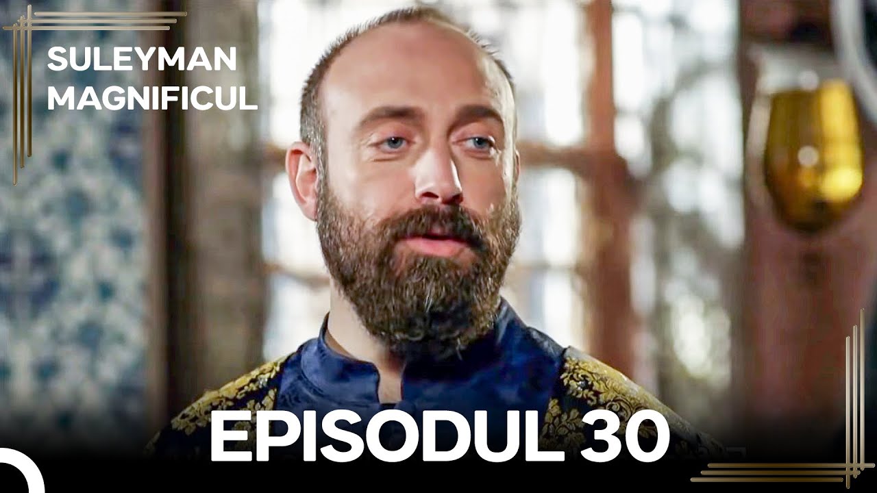 Suleyman Magnificul | Episodul 30 (Versiune Lungă)