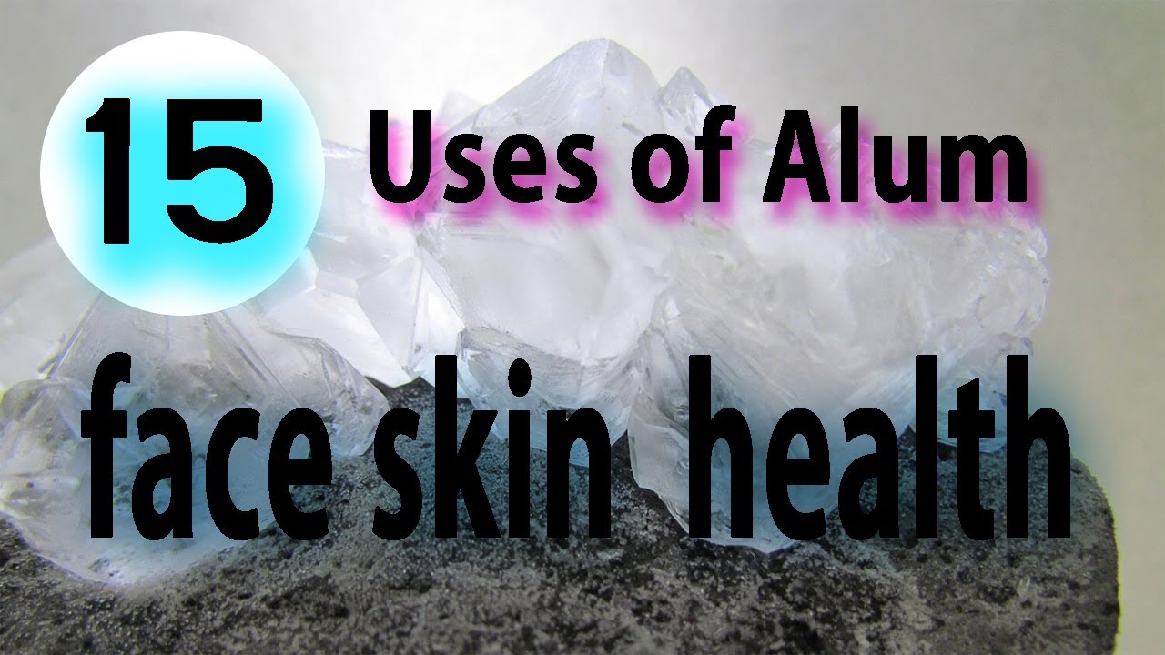 Top 15 Uses of Alum for face, skin, and health - Benefits of Alum Fitkari powder