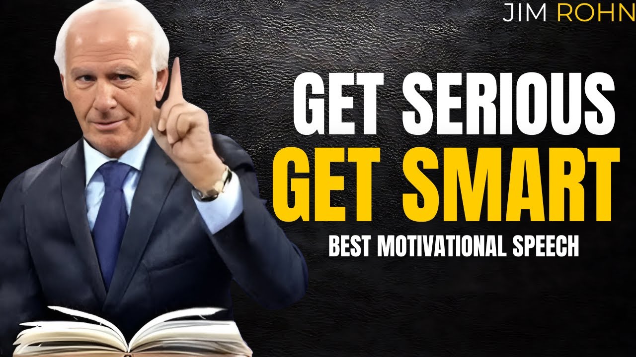 Jim Rohn - Get Serious, Get Smart - Best Motivational Speech Video