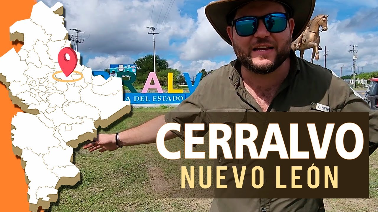 CERRALVO Nuevo León | Municipio bello en Naturaleza y Cultura