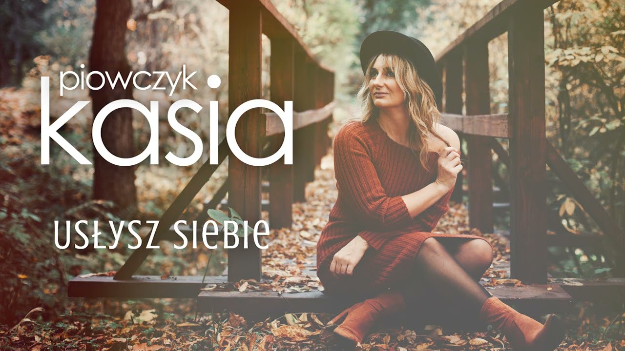 Kasia Piowczyk - Usłysz siebie  [Official Audio Video]