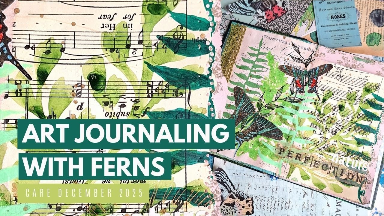 Art Journaling with Ferns | Care December 2025