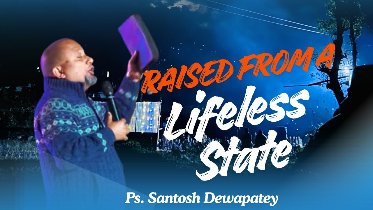 Raised From a lifeless state//Ps Santosh Dewapatey//Carol Gospel