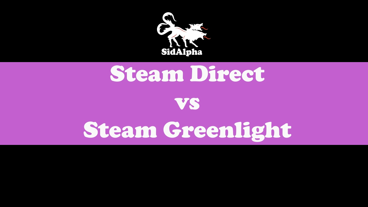Steam Direct vs Steam Greenlight: A SidAlpha Discussion