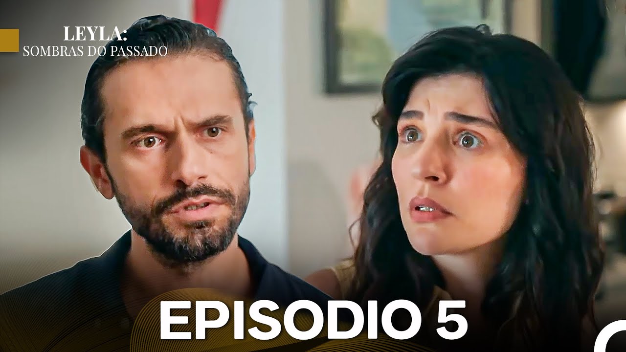 Leyla: Sombras Do Passado Episódio 5 (Dublagem em Português)