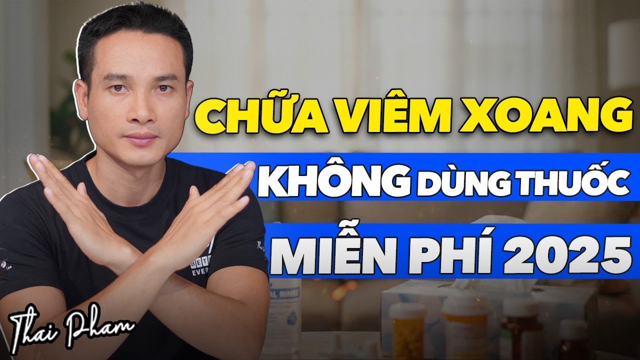 CÁCH CHỮA VIÊM XOANG KHÔNG CẦN THUỐC MIỄN PHÍ | TÔI ĐÃ KHỎI HOÀN TOÀN, KHÔNG TÁI LẠI, cập nhật 2025.