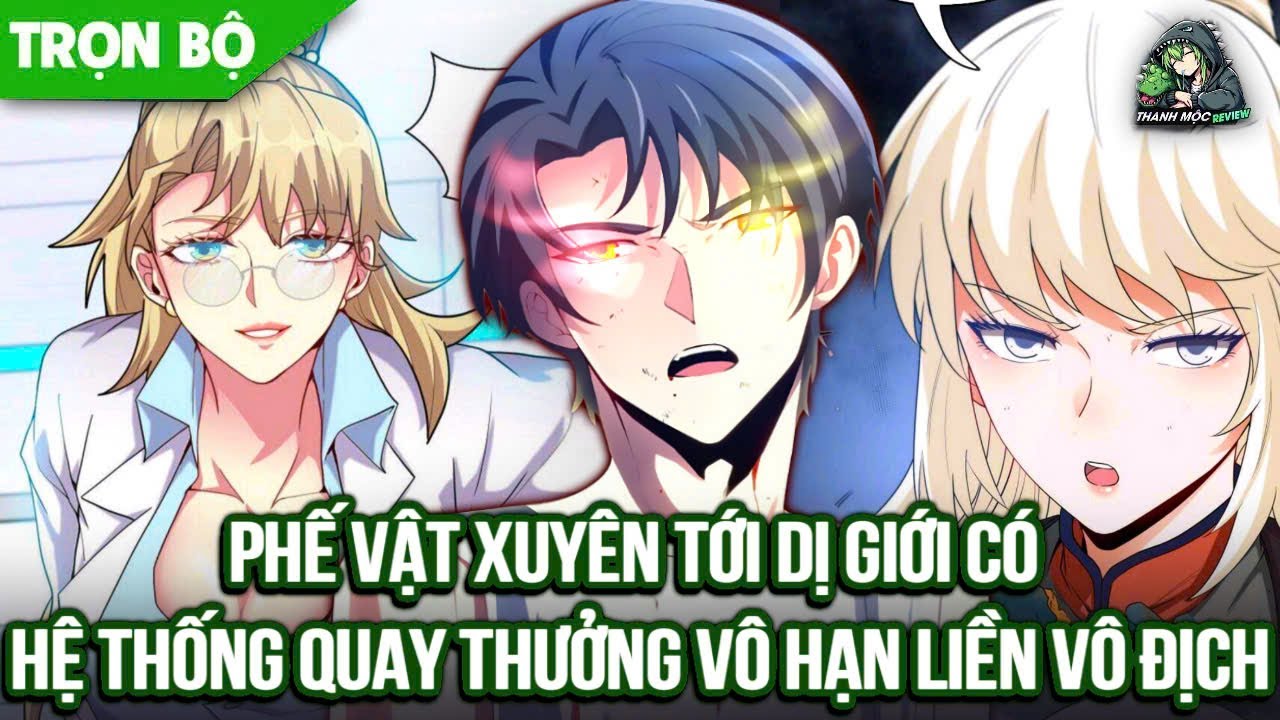 [ Trọn bộ ] Phế Vật Xuyên Tới Dị Giới Có Hệ Thống Quay Thưởng Vô Hạn Liền Vô Địch