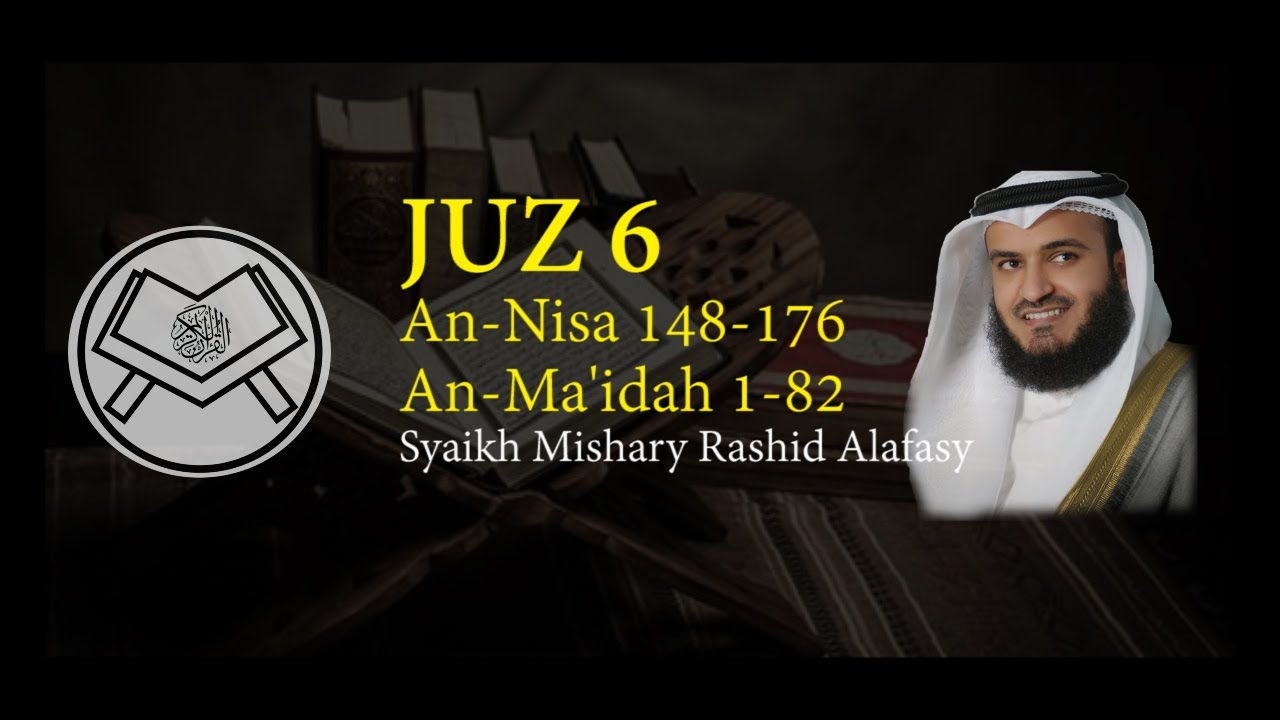 Murottal Juz 6 Syaikh Mishary Rashid Alafasy arab, latin, & terjemah