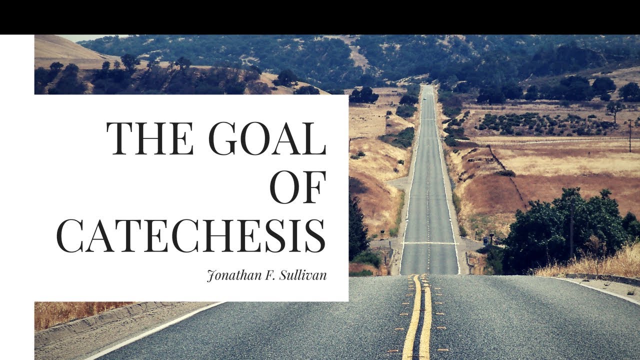 The Goal of Catechesis