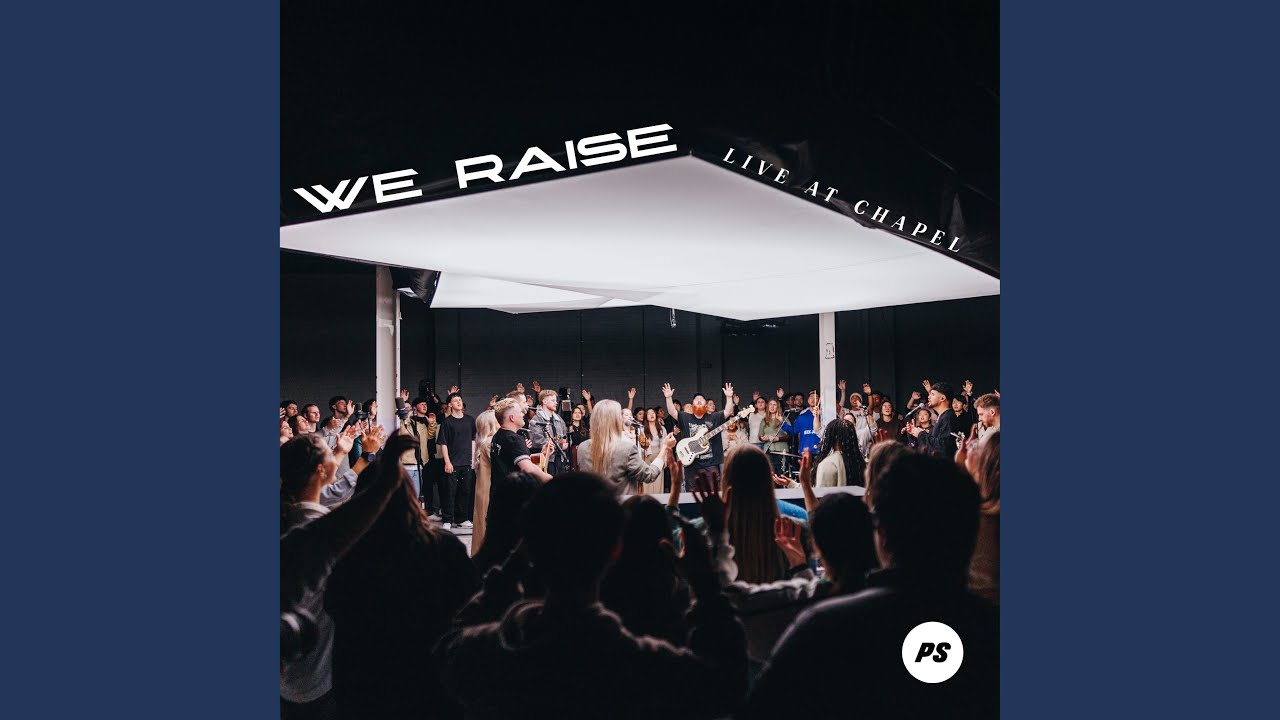 We Raise (Live At Chapel)