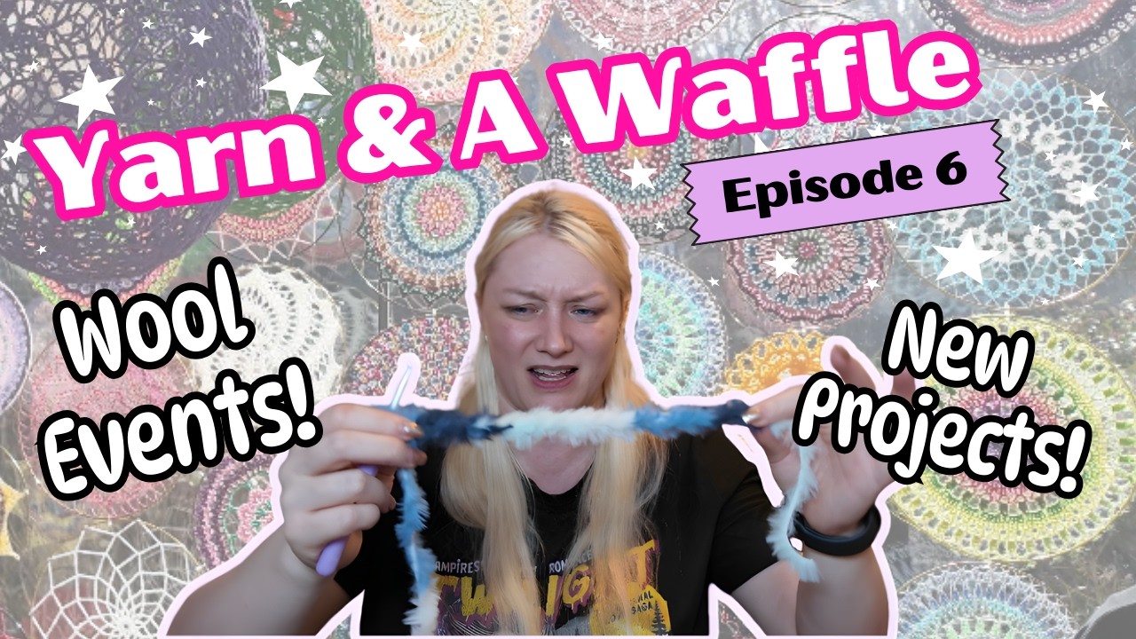 I Bought Yarn Because of a Podcast! 😅 Yarn Haul and Wool Festival Plans | Yarn and a Waffle Ep6