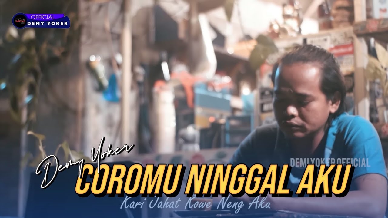 COROMU NINGGAL AKU | Demy Yoker | TERBARU!!
