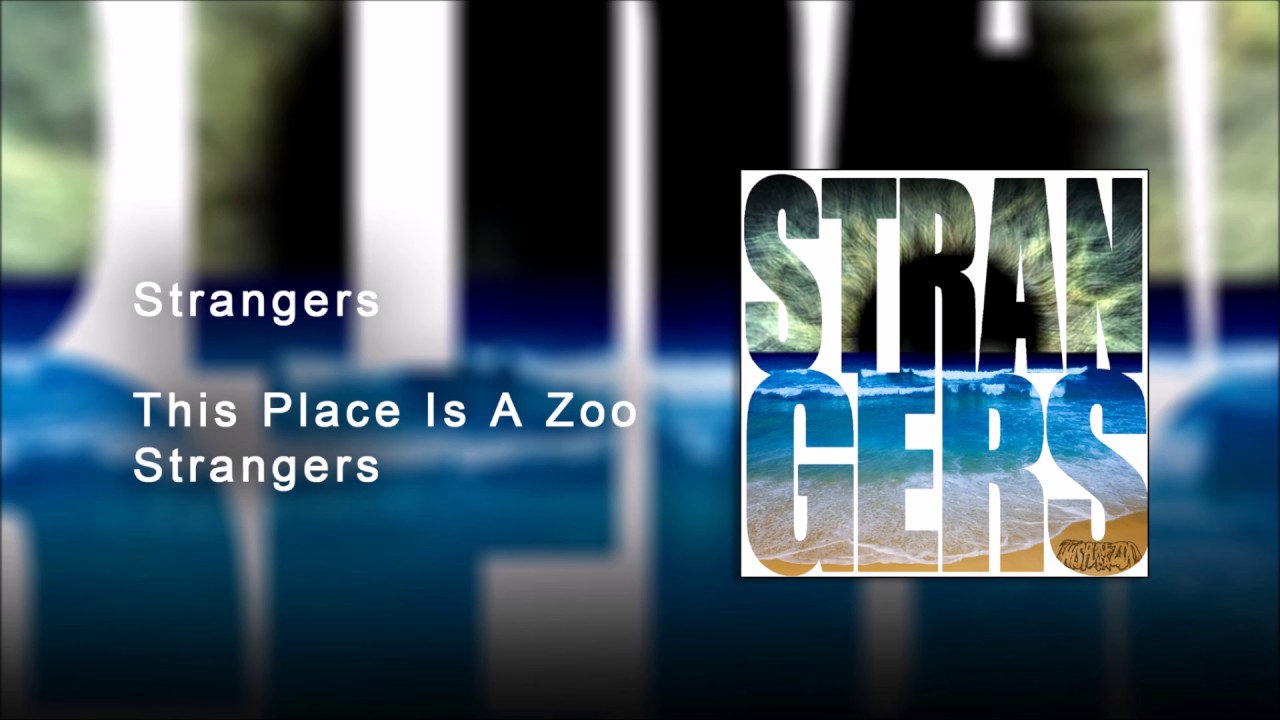 This Place Is A Zoo - Strangers
