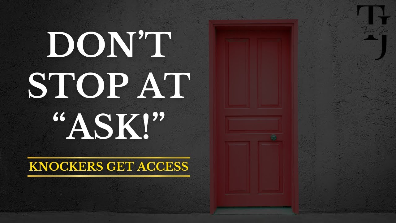 Don’t Stop at Ask — Why Knockers Get Access | Ask, Seek, Knock Explained