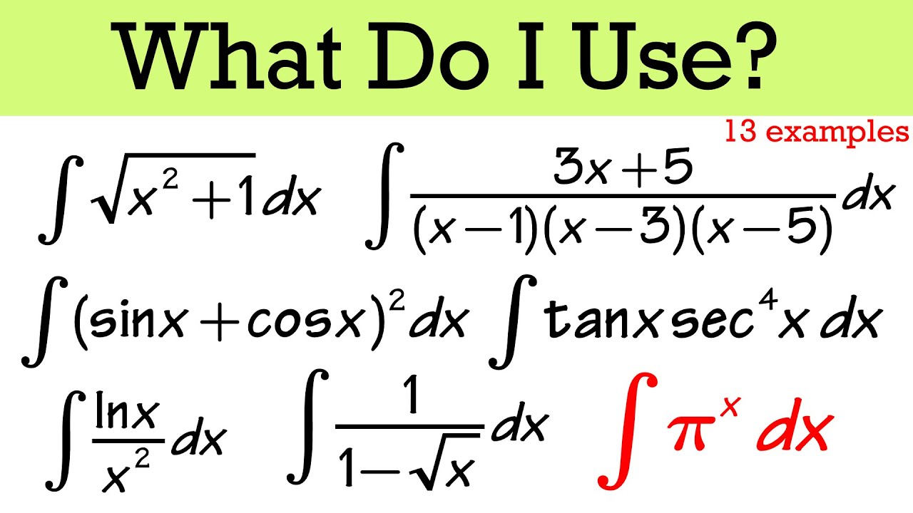 What integral technique do I use? (13 examples, calculus 2)