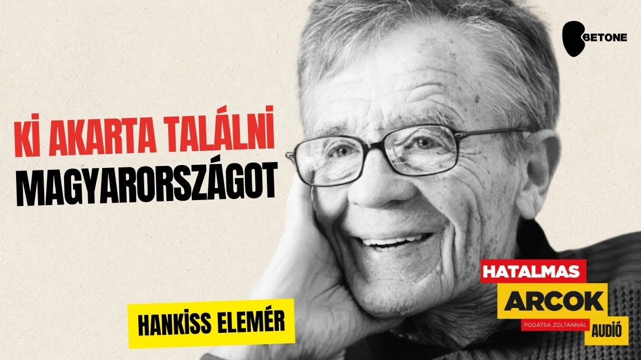 Hankiss Elemér – A szociológus, aki elgondolkodtatott minket magunkról | Hatalmas Arcok EP56