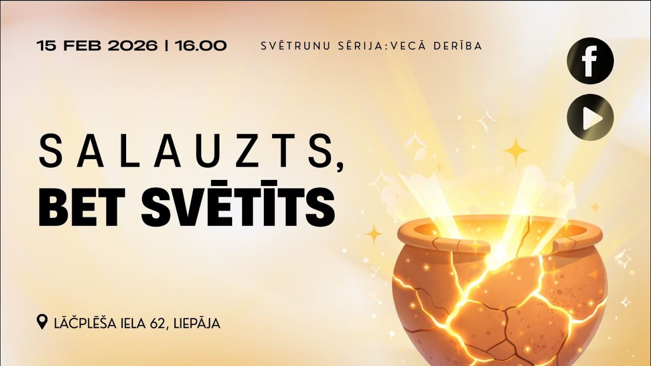Salauzts, bet svētīts | Dievkalpojums