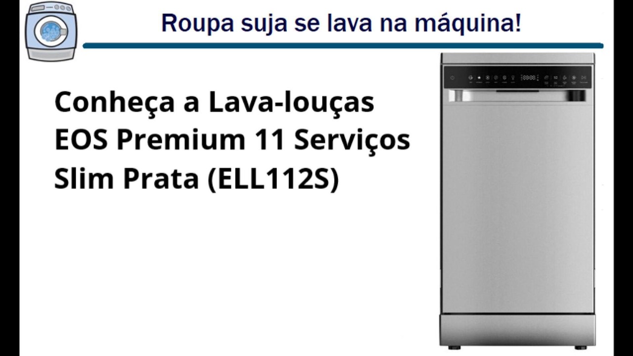 Conheça a Lava-louças EOS Premium 11 Serviços Slim Prata (ELL112S)