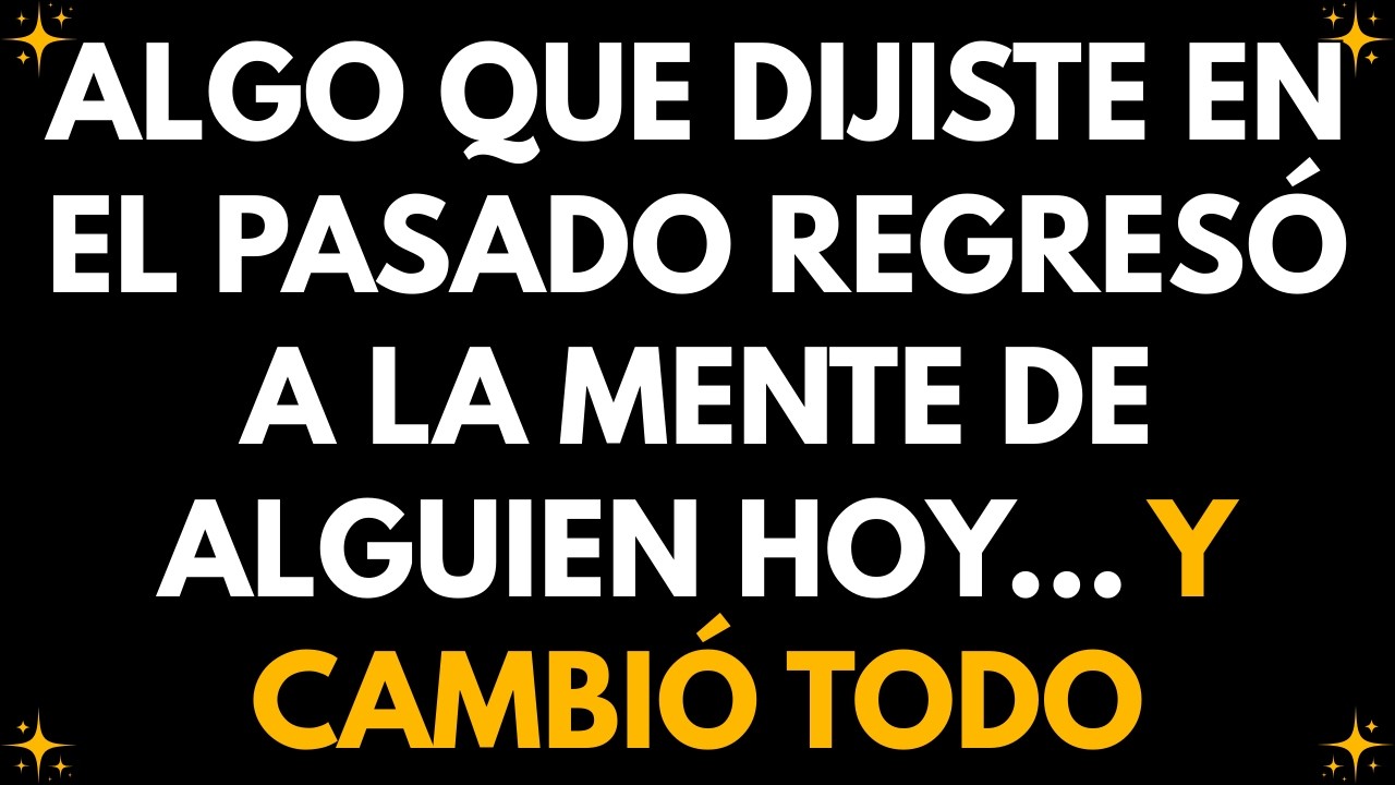 💌 ALGO QUE DIJISTE EN EL PASADO REGRESÓ A LA MENTE DE ALGUIEN HOY... Y CAMBIÓ TODO