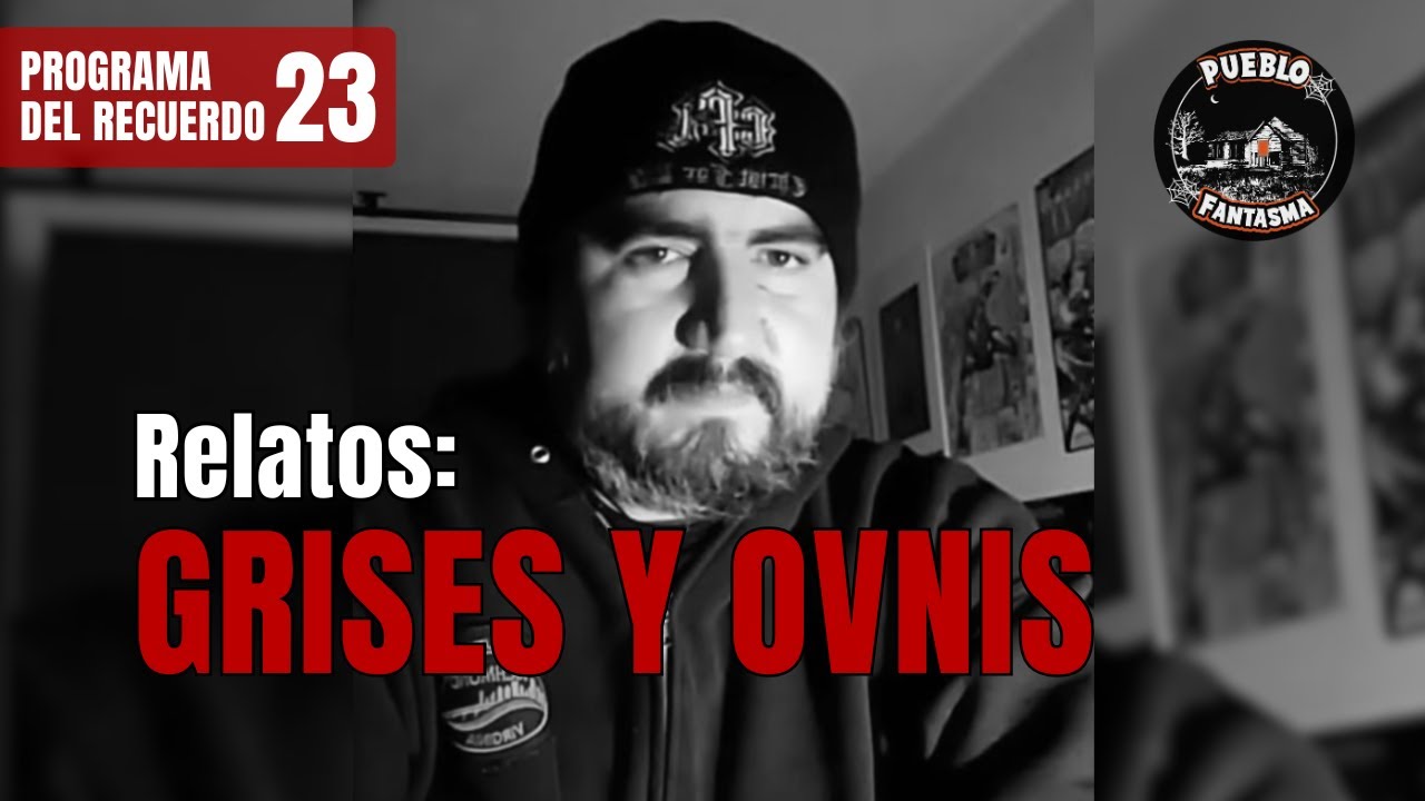 Relatos: Grises y Ovnis - Programa del Recuerdo