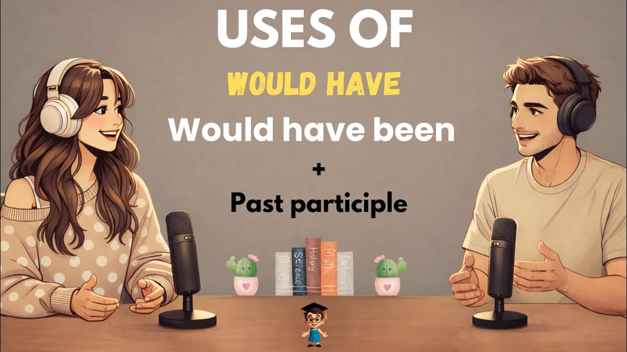 Uses of Would Have + Past Participle in English | Would Have, Would Have Been | B1–B2 Learners