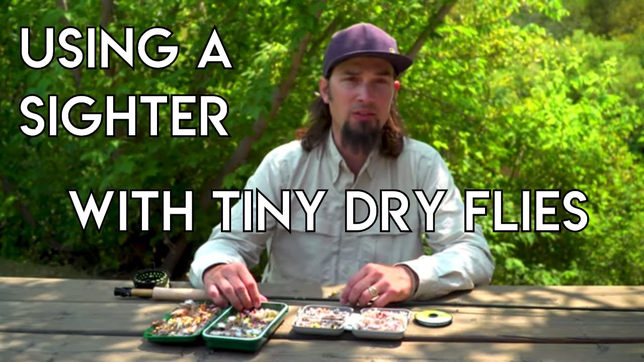 Using A Sighter With Small Dry Flies