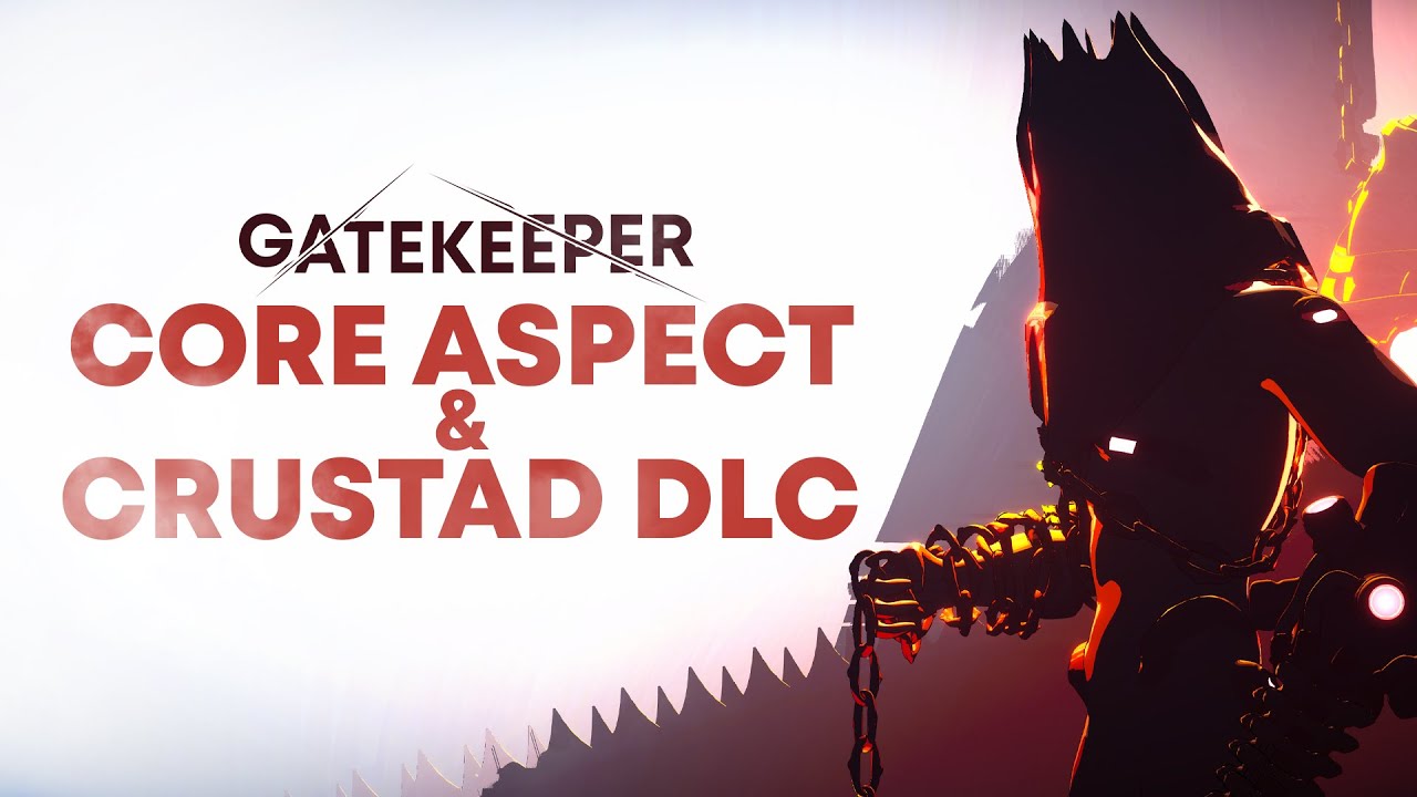 Gatekeeper - Core Aspect & DLC Crustad