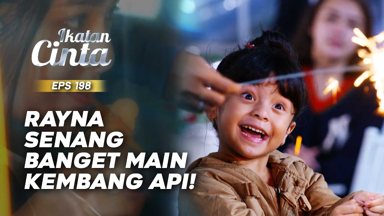 GEMESH BANGET! Rayna Awalnya Takut Jadi Senang Main Kembang Api! | IKATAN CINTA | EPS.198 (1/9)