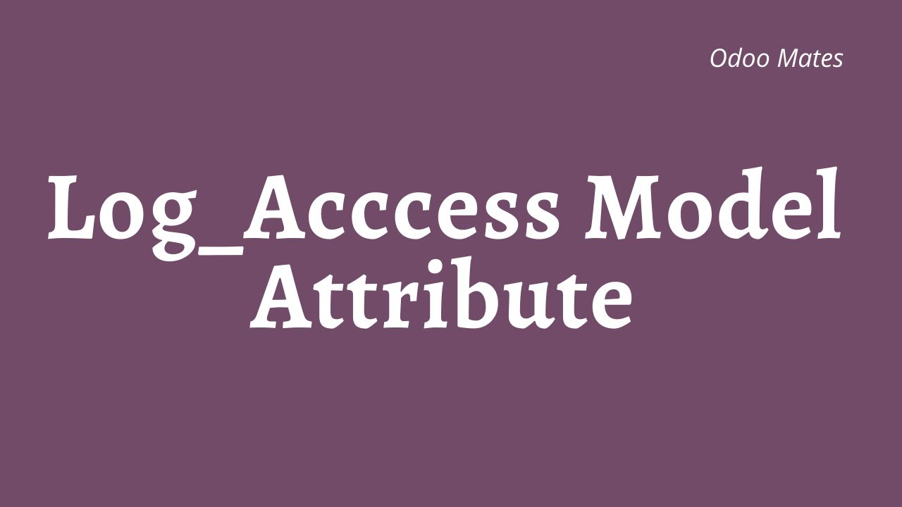 Log Access Model Attribute In Odoo || Remove Create and Write Fields From Odoo Models