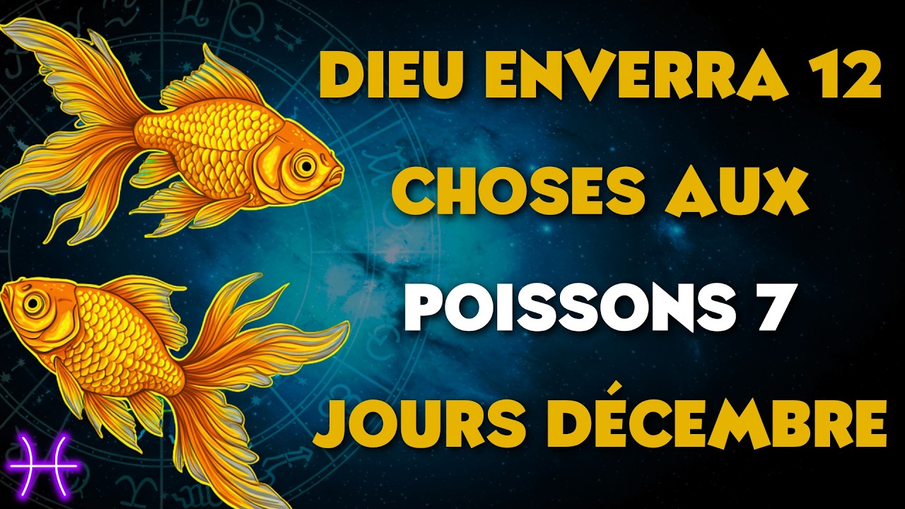 12 CHOSES QUI VONT ARRIVER AUX POISSONS DANS LES 7 PREMIERS JOURS DE D&Eacute;CEMBRE