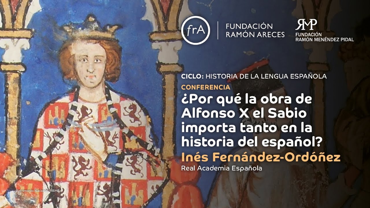 In&eacute;s Fdez-Ord&oacute;&ntilde;ez- &iquest;Por qu&eacute; la obra de Alfonso X el Sabio importa tanto en la historia del espa&ntilde;ol?