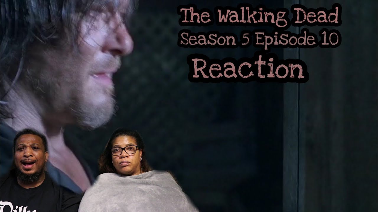 The Walking Dead | REACTION - Season 5 Episode 10 