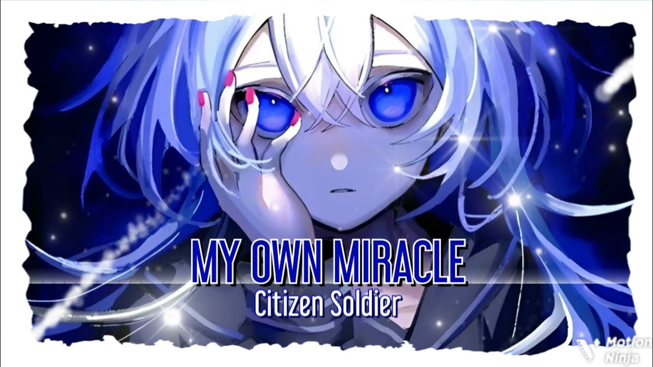 ☆MY OWN MIRACLE 《Epic Nightc¤re》 - Citizen Soldier☆
