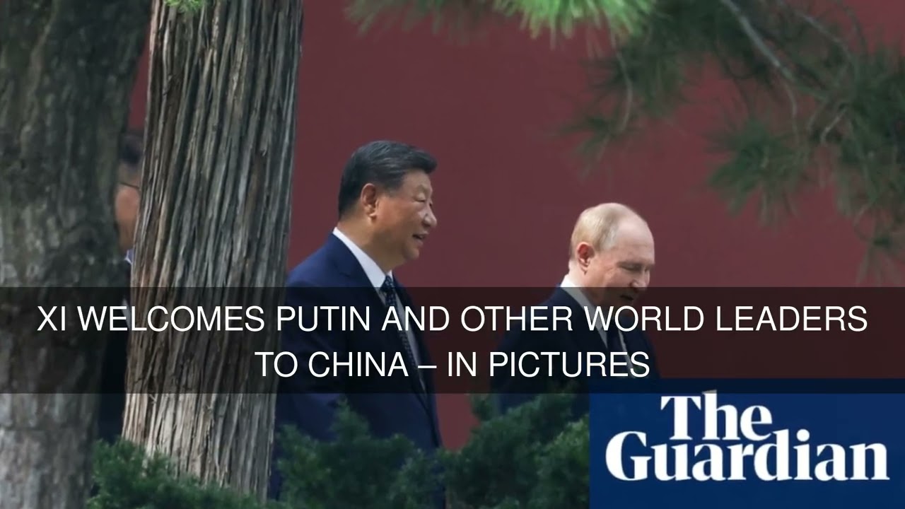 Xi welcomes Putin and other world leaders to China  in pictures