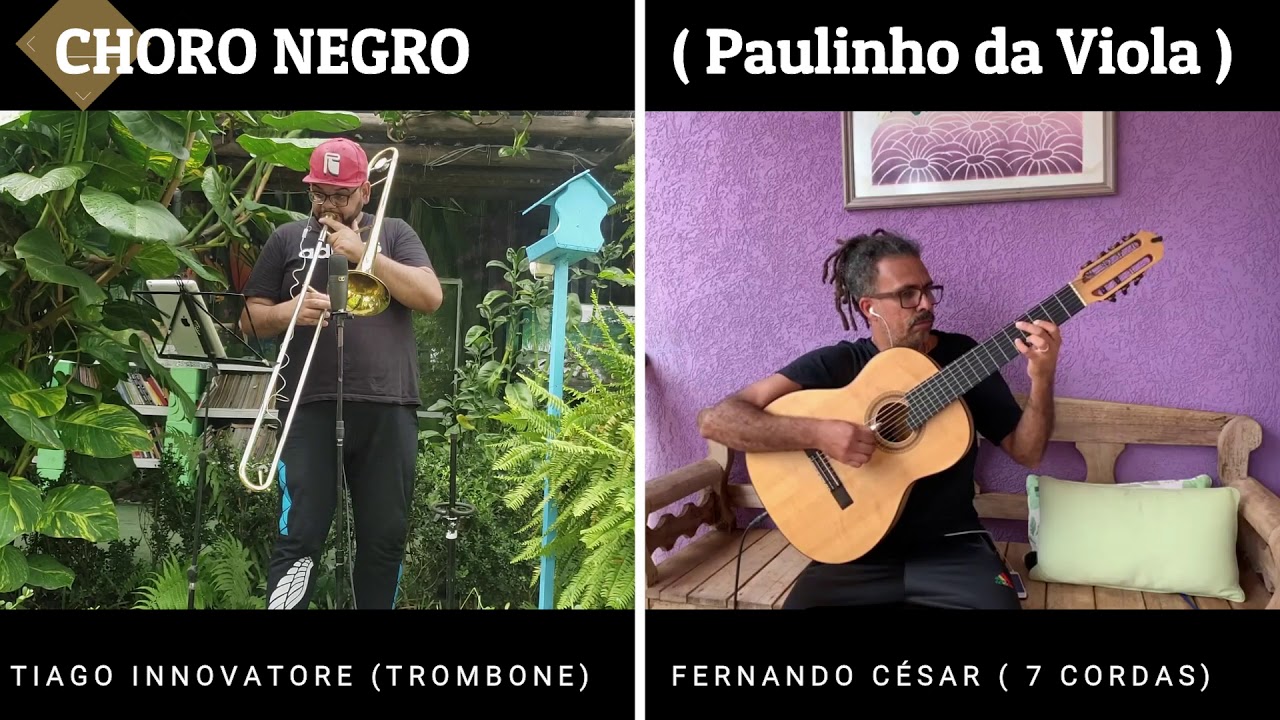 Choro Negro  ( Paulinho da Viola ) Tiago Innovatore ( Trombone )  Fernando César (Violão 7 cordas)