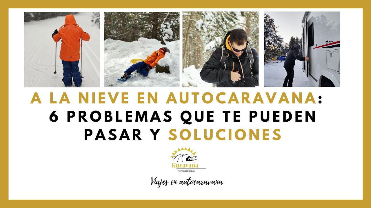 6 problemas que te puedes encontrar en la NIEVE EN AUTOCARAVANA, sus soluciones y 4 recomendaciones+