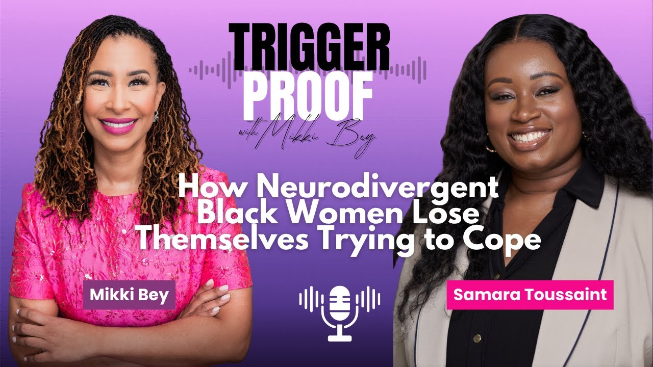 How Neurodivergent Black Women Lose Themselves Trying to Cope  | Trigger Proof with Mikki Bey