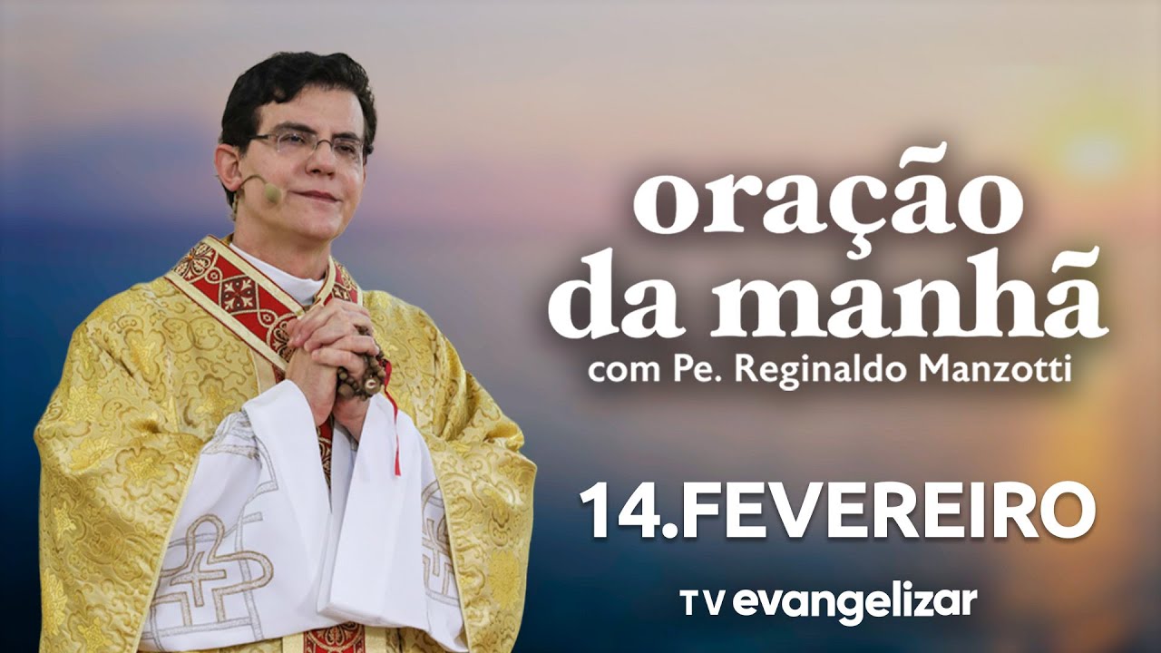 Oração da Manhã | 14/02/26 | com @Padre Reginaldo Manzotti