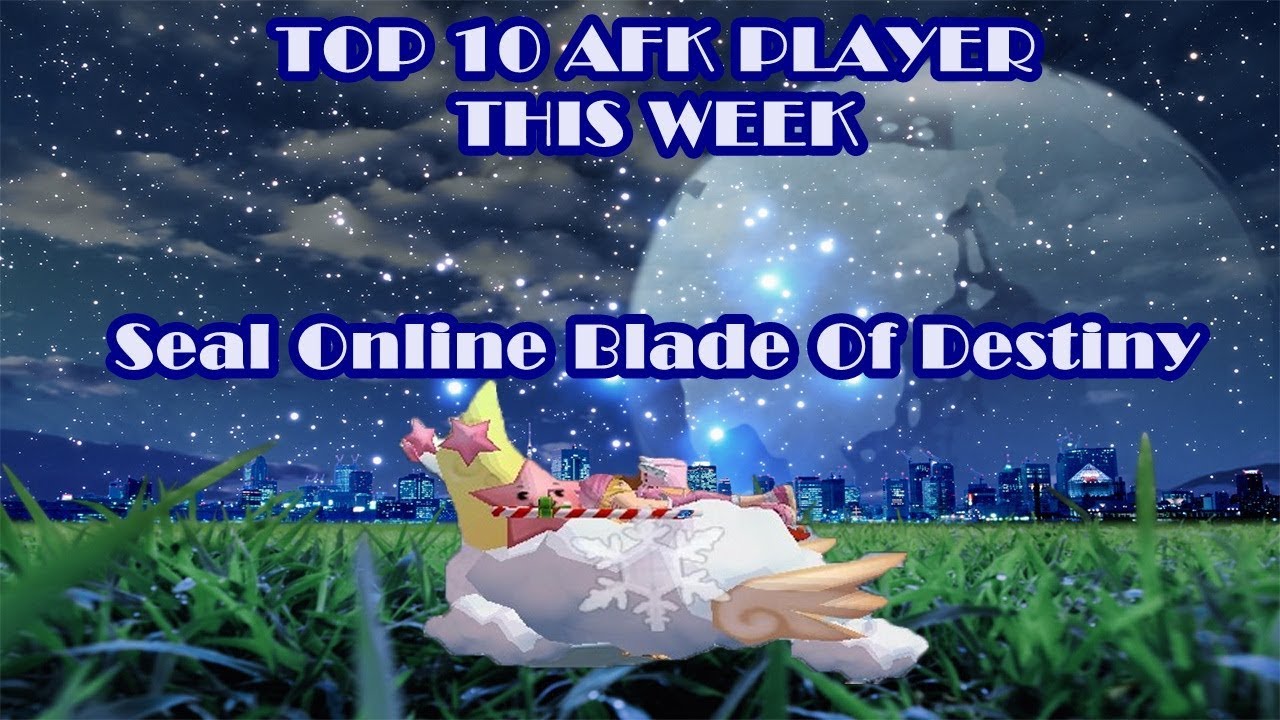 TOP 10 AFK PLAYER - Seal Online Blade Of Destiny