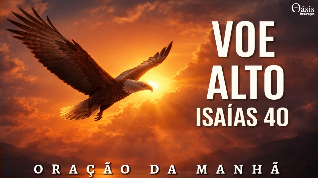 Você Vai Voar Como Águia: A Promessa do Voo Alto | Isaías 40