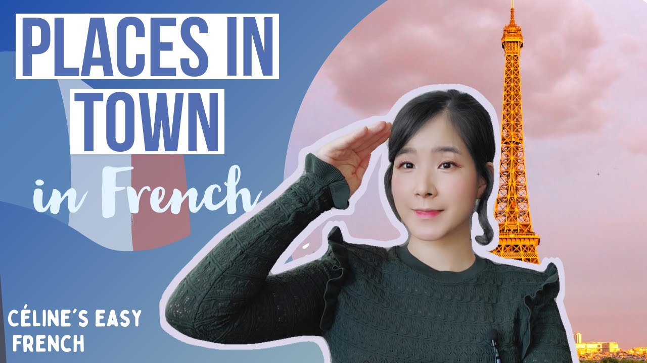 🇨🇵 PLACES IN TOWN IN FRENCH / LES ENDROITS DE LA VILLE (Learn French Lesson 37) 🇨🇵