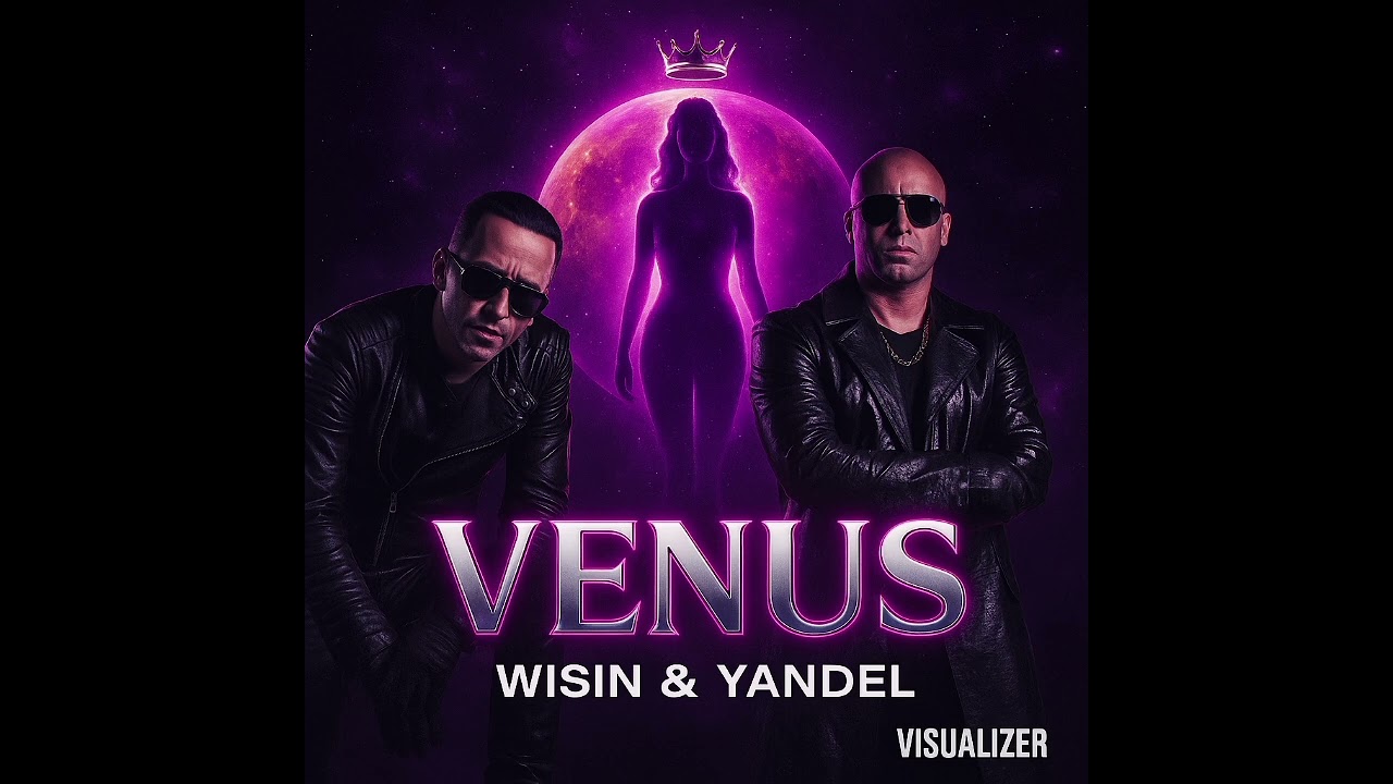 Wisin & Yandel - Venus (UNDERMUSIC COMTV) 2025