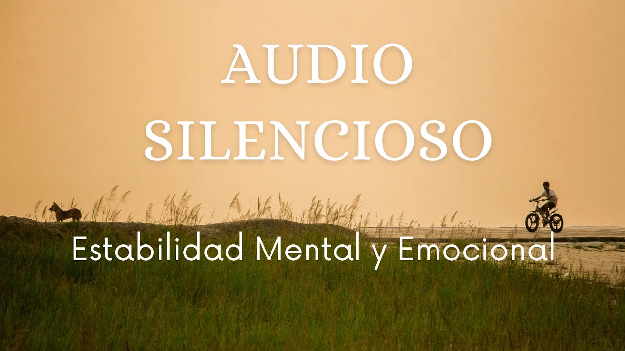 Audio Silencioso | Estabilidad Mental y Emocional &mdash; Reprogramaci&oacute;n Cient&iacute;fica del Bienestar Integral