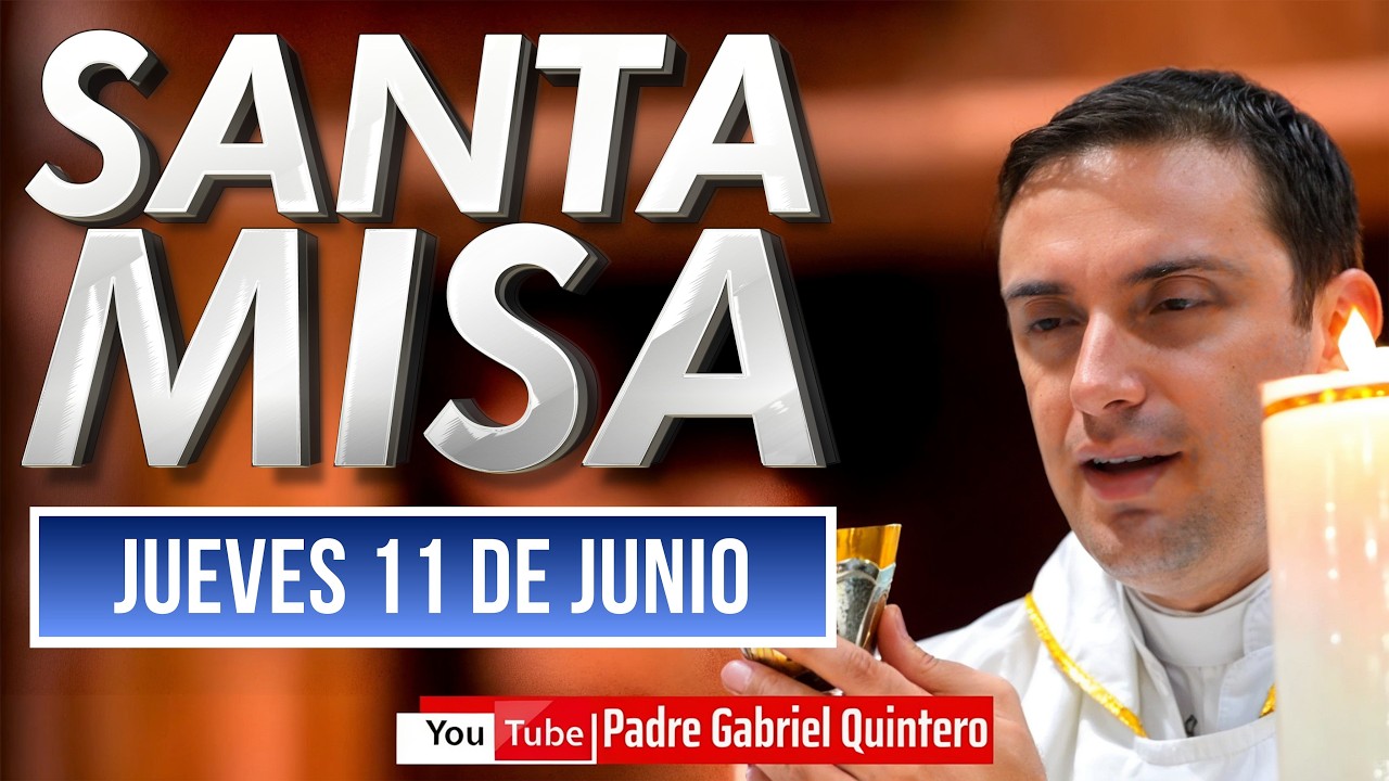 🙏🏻 Santa Misa de hoy jueves 11 de junio de 2026 | Eucarist&iacute;a de hoy Padre Gabriel Quintero en vivo