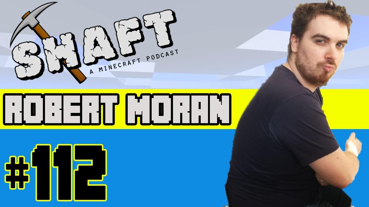 Guest Host Robert Moran | The Shaft (A Minecraft Podcast) #112