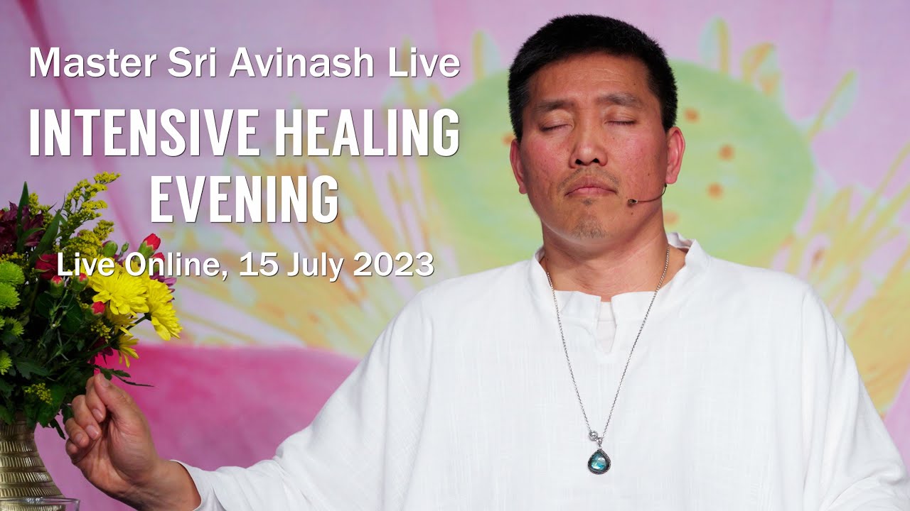 Intensive Healing Evening - Episode #3 | Live Online, 15 July 2023 | Master Sri Avinash Live